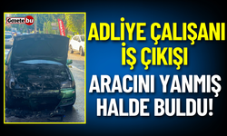 Adliye Çalışanı Aracını Yanmış Halde Buldu!