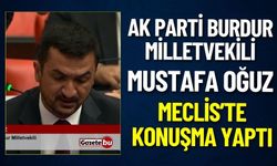 AK Parti Burdur Milletvekili Mustafa Oğuz Meclis'te Konuşma Yaptı