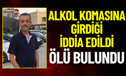 Alkol Komasına Girdiği İddia Edildi, Ölü Bulundu