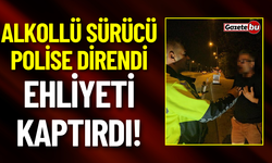 Alkollü Sürücü Polise Direndi, Ehliyeti Kaptırdı!