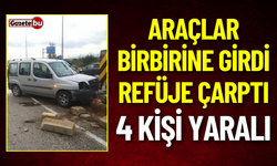 Araçlar Birbirine Girdi Refüje Çarptı: 4 Yaralı