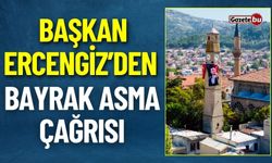 Başkan Ercengiz’den Bayrak Asma Çağrısı