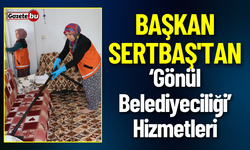 Başkan Sertbaş'tan Gönül Belediyeciliği Hizmetleri