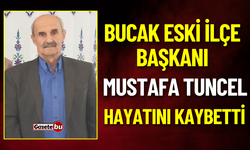 Bucak Eski İlçe Başkanı Mustafa Tuncel Hayatını Kaybetti