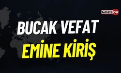 Bucak Vefat: Emine Kiriş Vefat Etmiştir