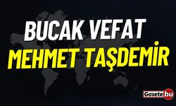 Bucak Vefat: Mehmet Taşdemir Vefat Etmiştir