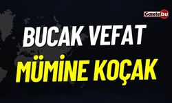 Bucak Vefat; Mümine Koçak Vefat Etmiştir