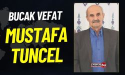 Bucak Vefat: Mustafa Tuncel Vefat Etmiştir