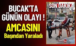 Bucak'ta Genç, Amcasını Başından Yaraladı