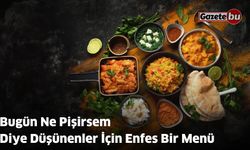 Bugün Ne Pişirsem Diye Düşünenler İçin Enfes Bir Menü
