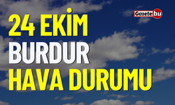 24 Ekim Salı Burdur ve ilçeleri hava durumu nasıl olacak ?