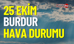 25 Ekim Çarşamba Burdur ve ilçeleri hava durumu nasıl olacak ?