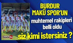 Burdur Makü Spor'un Muhtemel Rakipleri Belli Oldu