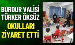 Burdur Valisi Türker Öksüz Okulları Ziyaret Etti