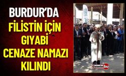 Burdur'da Filistin İçin Gıyabi Cenaze Namazı Kılındı