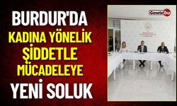 Burdur'da Kadına Yönelik Şiddetle Mücadeleye Yeni Soluk