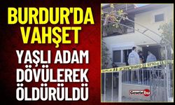 Burdur'da Vahşet: Yaşlı Adam Dövülerek Öldürüldü