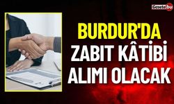 Burdur'da Zabıt Kâtibi Alımı Olacak