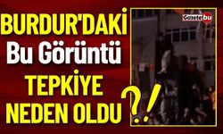 Burdur'daki Bu Görüntü Tepkiye Neden Oldu