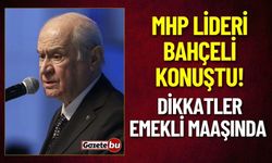 Dikkatler Emekli Maaşında MHP Lideri Bahçeli Konuştu!