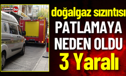 Doğalgaz Patlaması Yürekleri Ağza Getirdi: 3 Yaralı