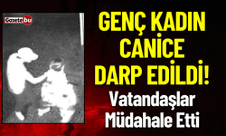 Genç Kadın Canice Darp Edildi! Vatandaşlar Müdahale Etti