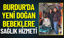 Burdur'da Yeni Doğan Bebeklere Sağlık Hizmeti