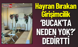 Hayran Bırakan Girişimcilik Bucak'ta Neden Yok Dedirtti!