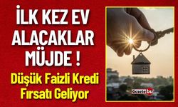 İlk Kez Ev Alacaklar Müjde ! Düşük Faizli Kredi Fırsatı Geliyor