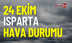 24 Ekim Salı Isparta ve ilçeleri hava durumu nasıl olacak ?