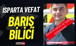 Isparta Vefat Haberleri: Barış Bilici