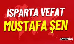 Isparta Vefat Mustafa Şen Vefat Etti