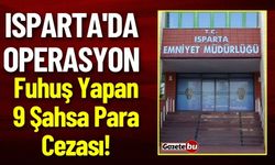 Isparta'da Operasyon: Fuhuş Yapan 9 Şahsa Para Cezası!