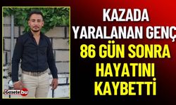 Kaza Yapan Genç 86 Gün Sonra Hayatını Kaybetti