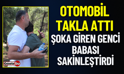 Otomobil Takla Attı Şoka Giren Genci Babası Sakinleştirdi