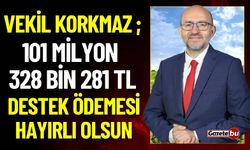 Vekil Korkmaz: 101 Milyon 328 Bin 281 TL Destek Ödemesi