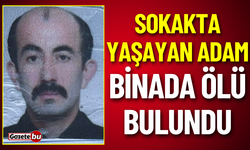 Sokakta Yaşayan Adam Binada Ölü Bulundu