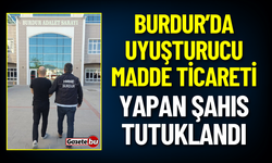 Burdur'da Uyuşturucu Madde Ticareti Yapan Şahıs Tutuklandı