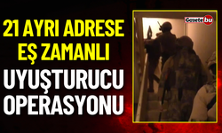 21 Ayrı Adrese Eş Zamanlı Uyuşturucu Operasyonu