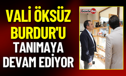 Vali Öksüz, Burdur'u Tanımaya Devam Ediyor