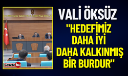 Vali Öksüz "Hedefimiz Daha İyi, Daha Kalkınmış Bir Burdur"