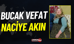 Bucak Vefat: Naciye Akın Vefat Etmiştir