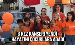 3 Kez Kanseri Yendi, Hayatını Çocuklara Adadı