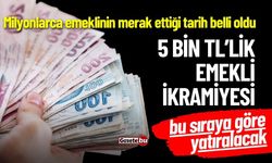 5 Bin TL'lik Emekli İkramiyesi Veriliş Sıralaması Belli Oldu