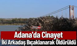 Adana'da Cinayet: İki Arkadaş Bıçaklanarak Öldürüldü