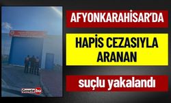 Afyonkarahisar’da Hapis Cezasıyla Aranan Suçlu Yakalandı