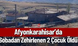 Afyonkarahisar’da Sobadan Zehirlenen 2 Çocuk Öldü