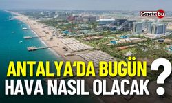 7 Kasım Salı ANTALYA ve ilçeleri hava durumu nasıl olacak ?