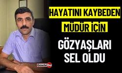 Hayatını Kaybeden Müdür İçin Gözyaşları Sel Oldu