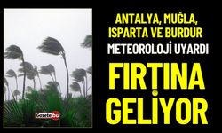 Antalya, Muğla, Isparta ve Burdur'da Fırtına Uyarısı